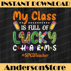 My Class Is Full Of Lucky Charms PNG, Teacher Life Png, St Patricks Teacher Png, Teacher St. Patrick's Day Png