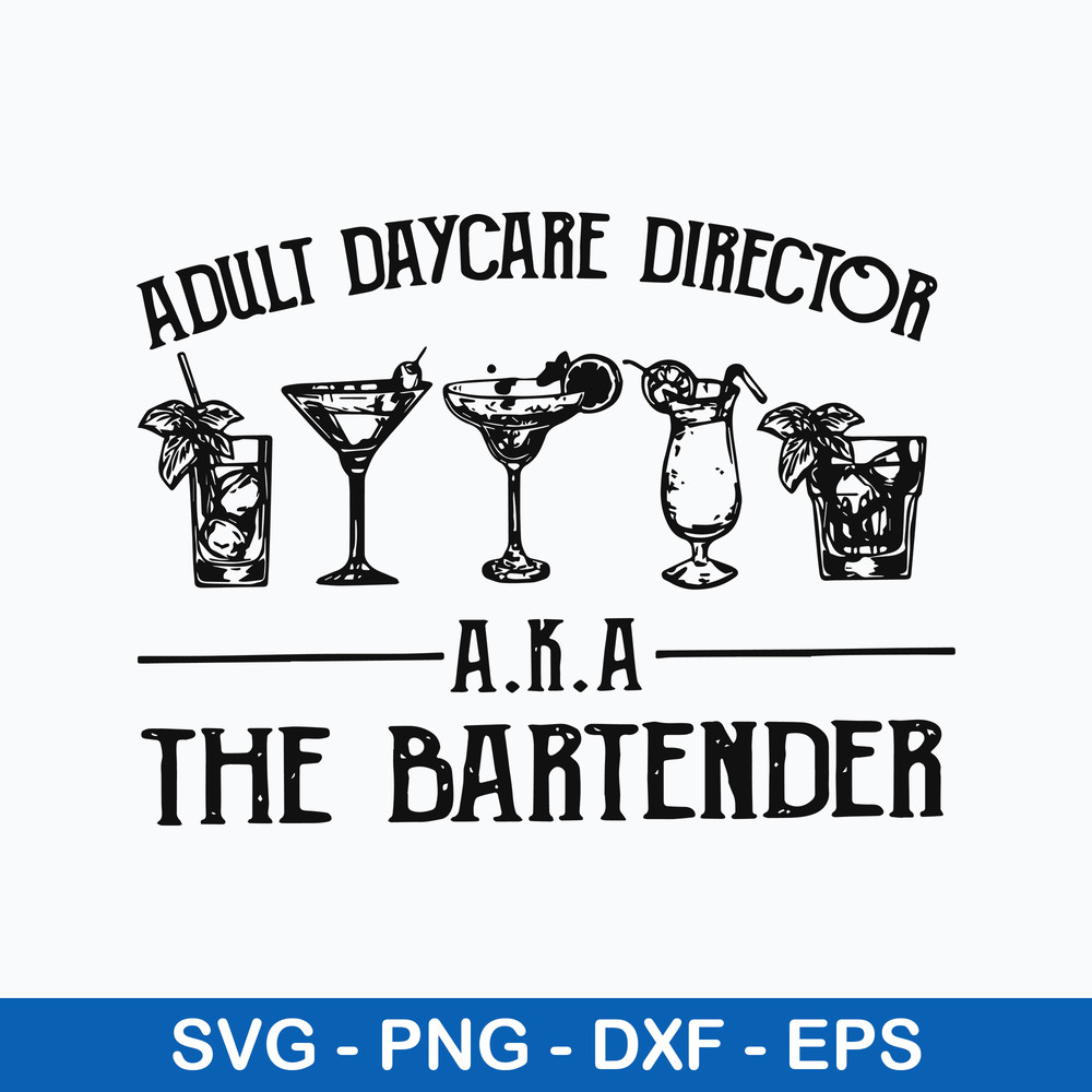 Adult Daycare Director Aka The Bartender Svg, Adult Daycare Director Svg Png Dxf Eps File.jpeg