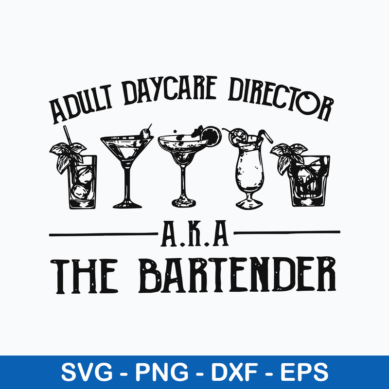 Adult Daycare Director Aka The Bartender Svg, Adult Daycare Director Svg Png Dxf Eps File.jpeg