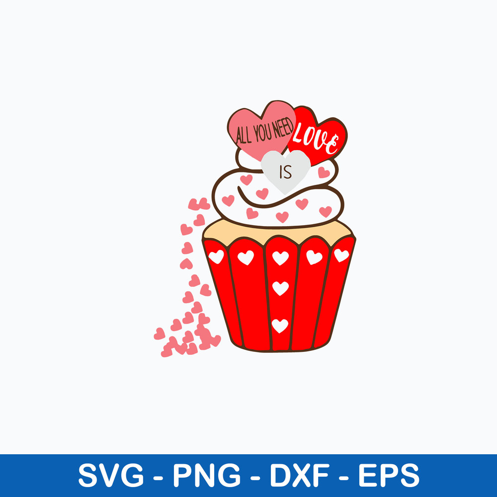 All You need is Love Cup Cake Svg, Cup Cake Svg, Png Dxf Eps File.jpeg