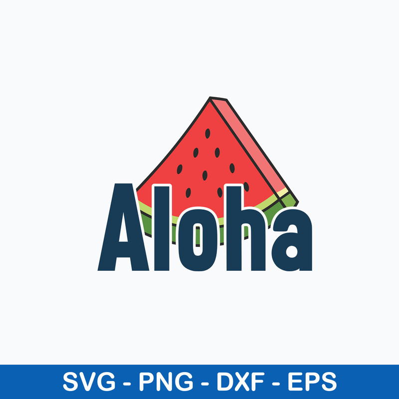 Aloha Svg, Watermelon Svg, Png Dxf Eps Digital File.jpeg