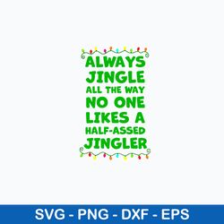 always jingle all the way no one likes a half assed jingle svg, png dxf eps digital file
