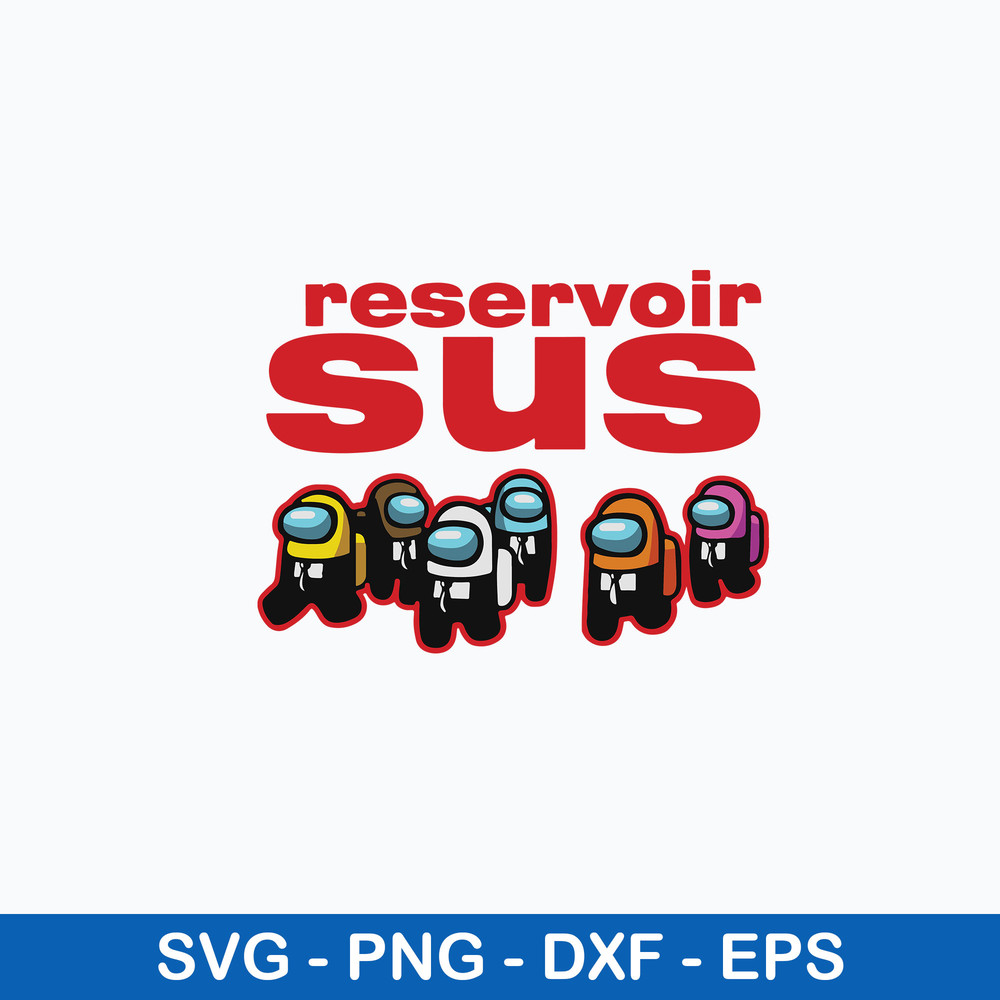 Among Us Reservoir Sus Svg, Among Us Svg, Funny Among Us Svg, Png Dxf Eps File.jpeg