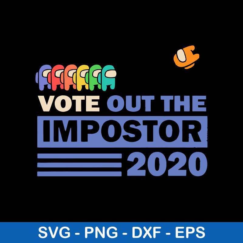 Among Us Vote Out The Impostor 2020 Svg, Among Us Svg, Png Dxf Eps Digital File.jpeg