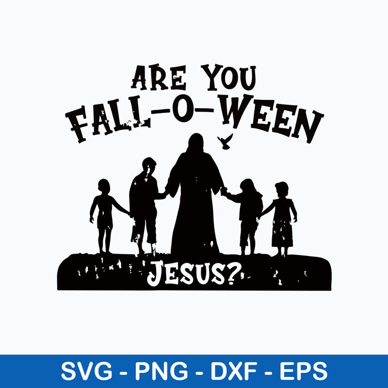 Are You Fall o Ween Jesus Svg, Jesus Svg, Png Dxf Eps Digital File.jpeg