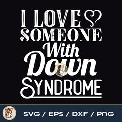 I Love Someone With Down Syndrome File Download PNG SVG EPS DXF