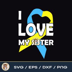 Down Syndrome Awareness Supporter I Love My Sister Gifts File Download PNG SVG EPS DXF