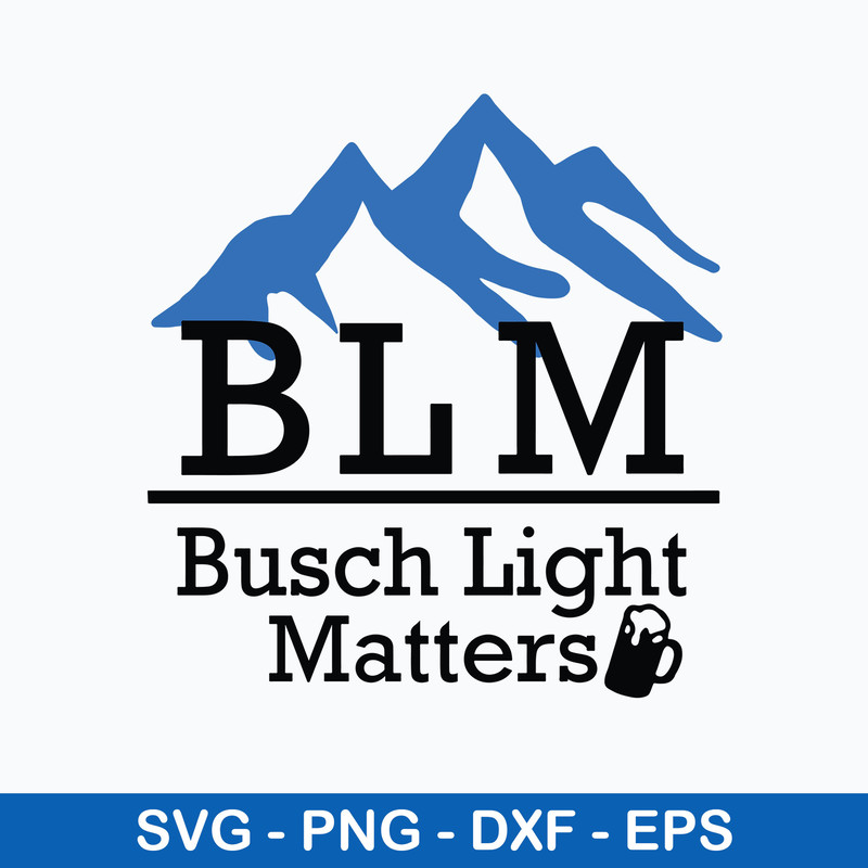 B L M Busch Light Matters Svg, Busch Light Svg, Png Dxf Eps Digital File.jpeg