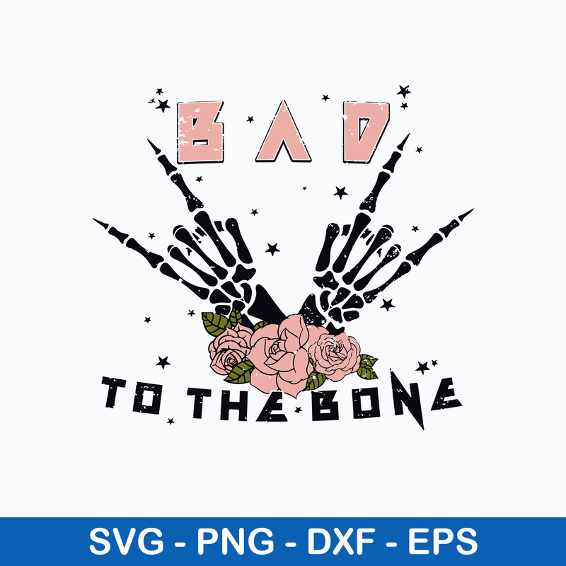 Bad To The Bone Svg, Spooky Skeleton Hand Funny Halloween Svg, Png Dxf Eps File.jpeg
