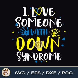 I Love Someone With Down Syndrome Trisomy 21 Awareness T21 File Download PNG SVG EPS DXF