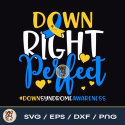Down Syndrome Awareness Down Right Perfect File Download PNG SVG EPS DXF