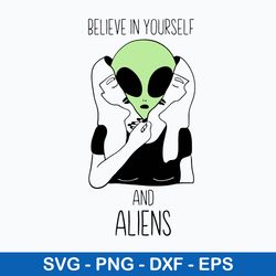 believe in yourself and aliens svg, alien svg, png dxf eps digital file