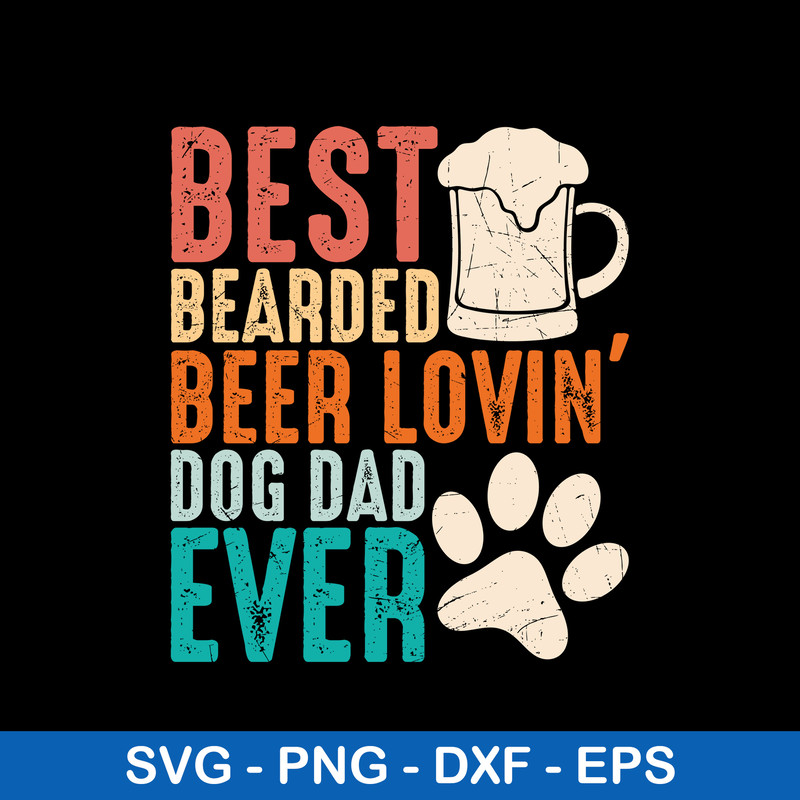 Best Bearded Beer Lovin’ Svg, Father’s Day Svg, Png Dxf Eps File.jpeg