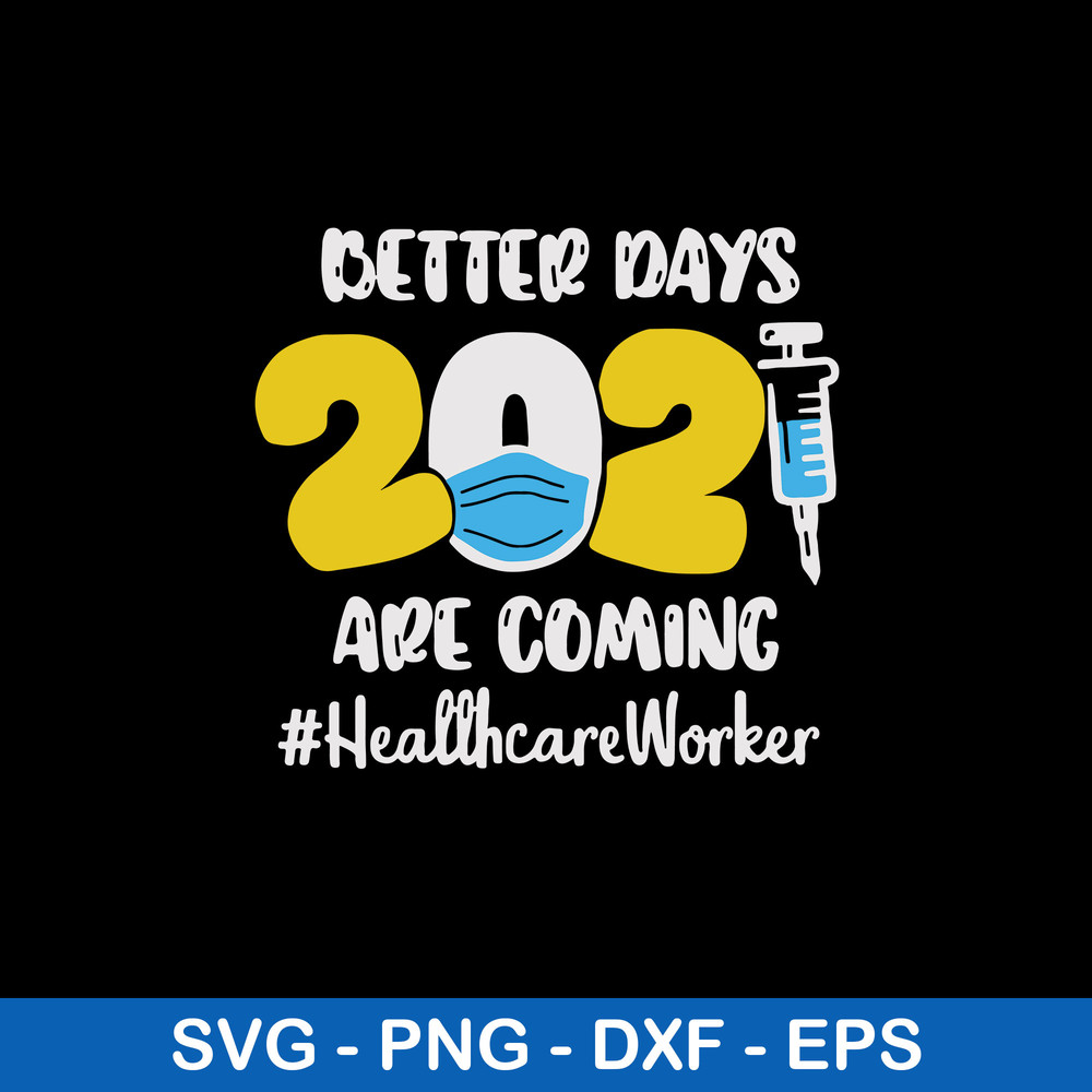 Better Days Are Coming Healthcare Worker Svg, Nurse Svg, Png Dxf Eps Digital File.jpeg
