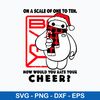 Big Hero Baymax How Would You Rate Your Cheer Svg, Baymax Christmas Svg, Png Dxf Eps File.jpeg
