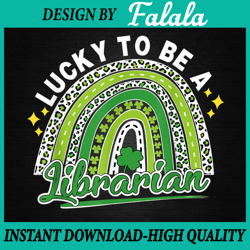 lucky to be a librarian png, funny png for librarian, patrick day png, digital download