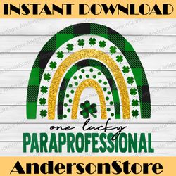 one lucky paraprofessional rainbow png, st patricks day png, st. patrick's day png, shamrock png, paraprofessional png,