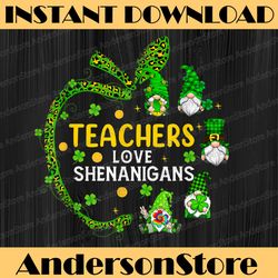 Teacher Love Shenanigans Gnomes PNG, St Patricks Day Gnomes Love Png, Shamrock Png, Saint Patricks Day Png