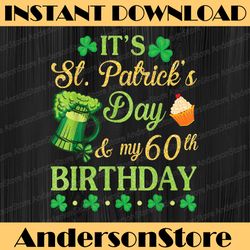 it's st patrick's day and my 60th birthday png, happy me 60 years png, birthday party png, it's my birthday png