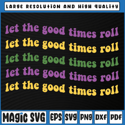 let the good times roll svg, mardi gras parade carnival svg, mardi gras svg, mardi gras carnival, digital download