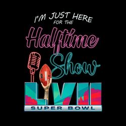 im just here for the halftime show rihanna png sublimation designs