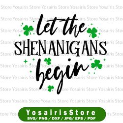 let the shenanigans begin svg, shenanigans svg, st patricks day svg, self gift, funny st patty svg, shamrock design, png