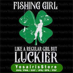 fishing girl like a regular girl but luckier lucky gnomes svg, shamrock svg, three gnomes svg, dxf, png, cut file