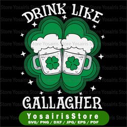 drink like a gallagher svg png - st patricks day svg, saint patrick's day, leprechaun cut file digital download