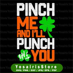 pinch me and i'll punch you | st patty's day svg png dxf eps pdf, digital download, funny saint patrick's day shirt svg