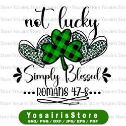 Not Lucky Simply Blessed PNG, St Patricks Day PNG, Shamrock Png, Lucky Clover PNG Sublimation, Digital download