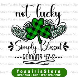 not lucky simply blessed png, st patricks day png, shamrock png, lucky clover png sublimation, digital download