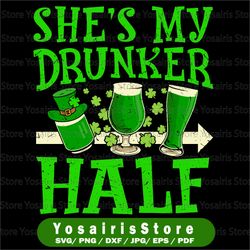 she's my drunker half png file | st patrick's day | digital download | sublimation file
