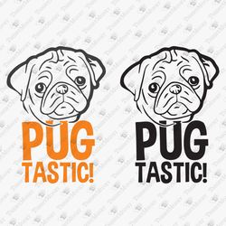 Pugtastic Pug Lover Owner Dog Mom Dad VInyl Cut Graphic Design