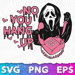 No You Hang Up First Svg, Ghost Face Svg, Scream Ghost Svg, Scream You Hang Up Svg, Scream Svg