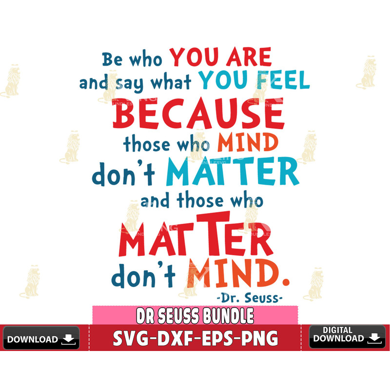DR0102212-Be who you are and say what you feel Because those who mind don't matter Svg Dxf Eps Png file.jpg