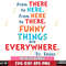 DR0102217-from there to here , from here to there,funy things are everywhere Svg Dxf Eps Png file.jpg