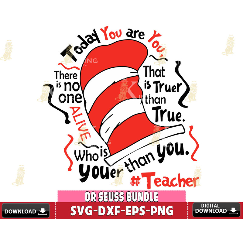 DR1612256-Today you are you, there is no one alive, that is truer than true, who is youer than you #teacher svg eps dxf png file.jpg