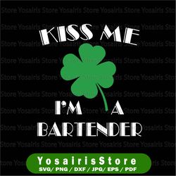 Kiss Me I'm A Bartender St. Patrick's Day svg, png dxf,eps