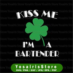 kiss me i'm a bartender st. patrick's day svg, png dxf,eps