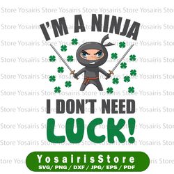 I'm A Ninja I Don't Need Luck Green St. Patrick's  st patricks day svg, st pattys svg, funny st patricks day svg