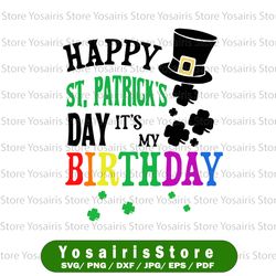 happy st. patricks day it's my birthday svg, png dxf,eps