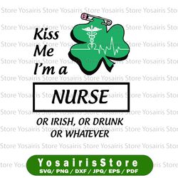 saint patricks day rn svg / kiss me i'm a nurse or irish or drunk or whatever t-svg