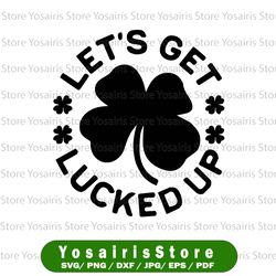 let's get lucked up, let's get lucked up svg,lucked up svg, lucky png, lucky arrow svg, st, patty's day, day svg,