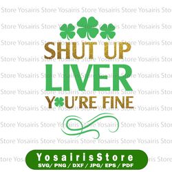st patrick's day png - shut up liver you're fine - png, st patricks day iron on transfer, st paddys day