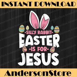silly rabbit easter is for jesus happy easter christian easter day png, happy easter day sublimation design