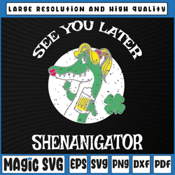 st patricks day svg, see you later shenanigator svg png, funny alligator svg, st patricks day, digital download