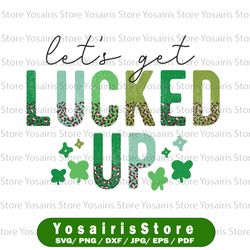 funny st. patrick's png, let's get lucked up png, st. patricks day sublimation design, retro png