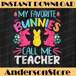 my favorite bunnies call me teacher classroom bunny | easter easter day png, happy easter day sublimation design