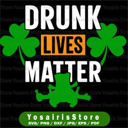 drunk lives matter svg| happy st. patrick's day svg| st patricks day png | saint patricks day svg| irish svg| lucky png