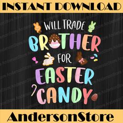 will trade brother for easter candy bunny chocolate easter day png, happy easter day sublimation design